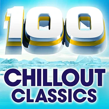 100 Chillout Classics: The Worlds Best Chillout Album by Various Artists - album cover