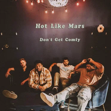 Don't Get Comfy by Hot Like Mars - album cover