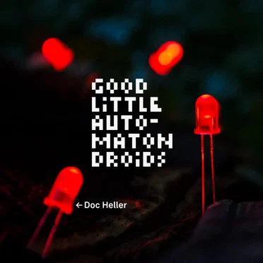 Good Little Automaton Droids by Doc Heller - album cover