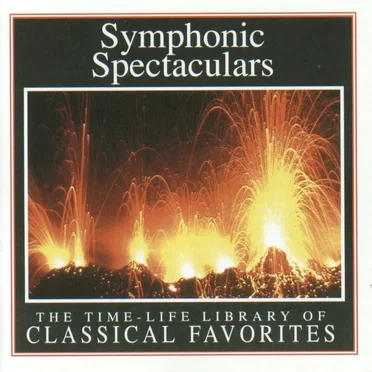 The Time - Life Library of Classical Favorites: Symphonic Spectaculars by Various Artists - album cover