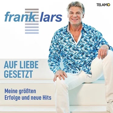 Auf Liebe gesetzt – Meine größten Erfolge und neue Hits