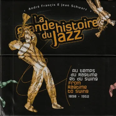 La grande histoire du jazz: Au temps du ragtime et du swing / From Ragtime to Swing, 1898-1952 by Various Artists - album cover