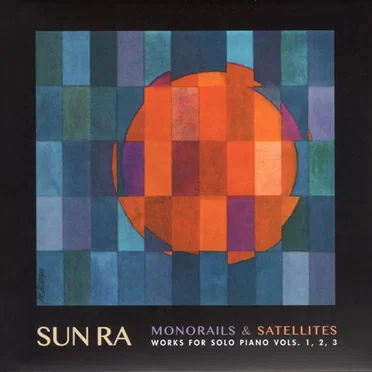 Monorails & Satellites (Works For Solo Piano Vols. 1, 2, 3)