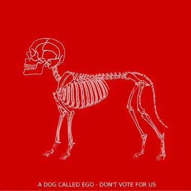 Don't Vote for Us by A Dog Called Ego - album cover