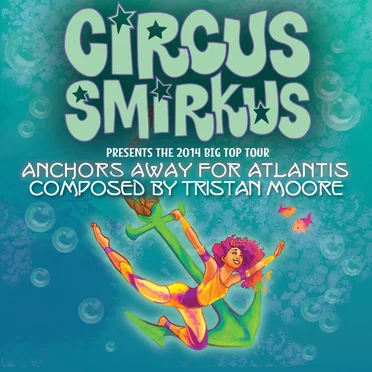 Circus Smirkus: Anchors Away for Atlantis