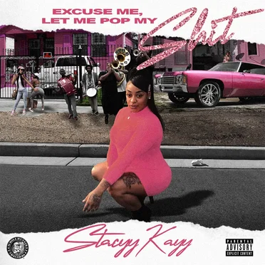 Excuse Me Let Me Pop My Shit