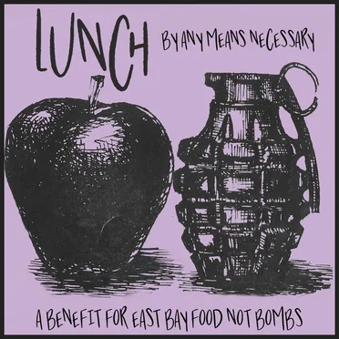 Lunch by Any Means Necessary: A Benefit for East Bay Food Not Bombs by Various Artists - album cover