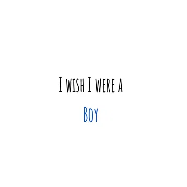 I Wish I Were a Boy