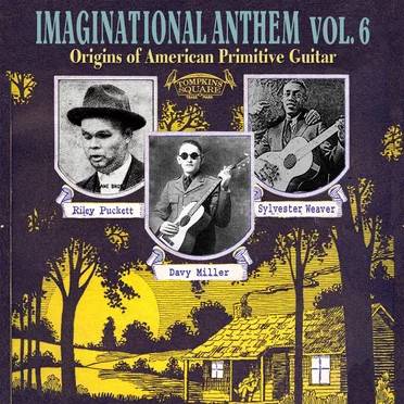 Imaginational Anthem, Vol. 6 : Origins of American Primitive Guitar by Various Artists - album cover