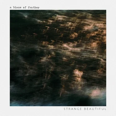 Strange Beautiful by A Blaze of Feather - album cover