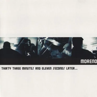 Thirty Three Minutes and Eleven Seconds Later... by Moreno - album cover