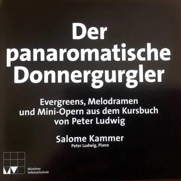 Der panaromatische Donnergurgler – Evergreens, Melodramen und Mini-Opern aus dem Kursbuch