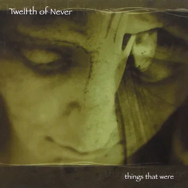 Things That Were by Twelfth of Never - album cover