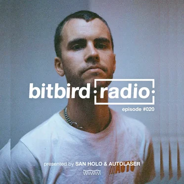 San Holo presents: bitbird Radio #020