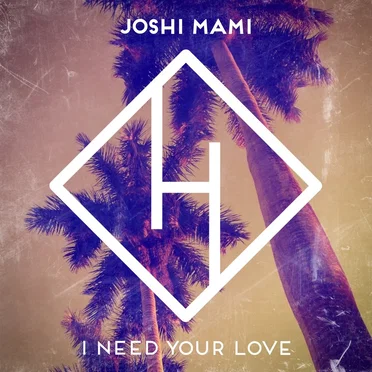 I Need Your Love by Joshi Mami - album cover