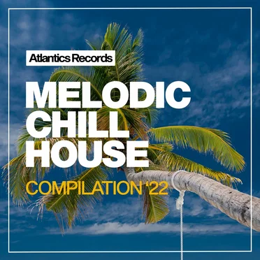 Melodic Chill House 2022 by Various Artists - album cover