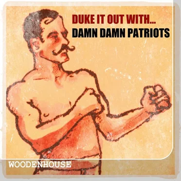 Duke It Out With Damn Damn Patriots