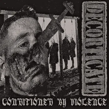 Conditioned by Violence by Decorticate - album cover
