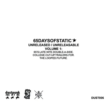 Unreleased/Unreleasable, Volume 1: 65's.Late.Nite.Double-A-Side.College.Cut-Up.Trailers.for.the.Looped.Future by 65daysofstatic - album cover