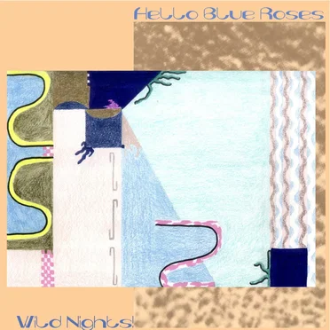 Wild Nights! by Hello, Blue Roses - album cover
