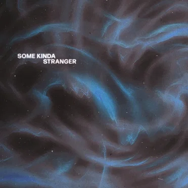 SOME KINDA STRANGER