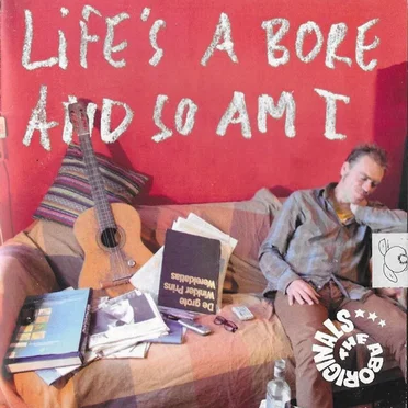 Life’s a Bore and So Am I