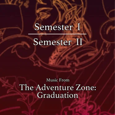 Semesters I and II - Music from The Adventure Zone: Graduation