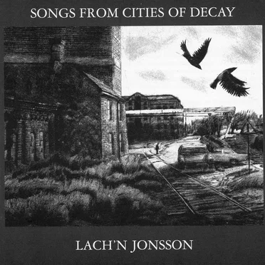 Songs from Cities of Decay = Sånger Från Förfallets Städer