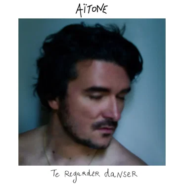 Te regarder danser by Aïtone - album cover