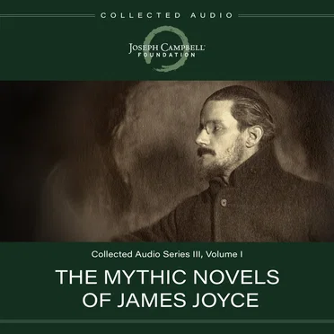 Collected Audio, Series III, Volume I: The Mythic Novels of James Joyce by Joseph Campbell - album cover