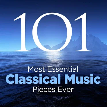The 101 Most Essential Classical Music Pieces Ever by Various Artists - album cover