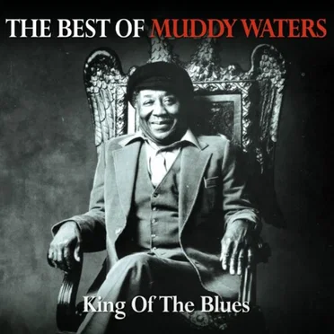 The Best of Muddy Waters: King of the Blues
