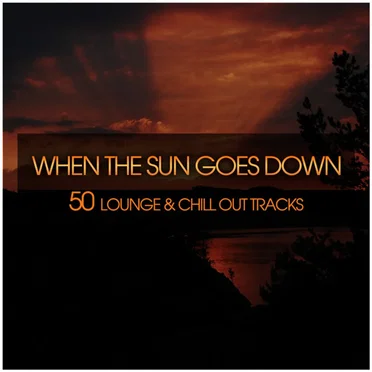 When the Sun Goes Down (50 Lounge & Chill Out Tracks) by Various Artists - album cover