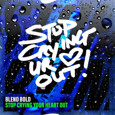 Stop Crying Your Heart Out by Blend Bold - album cover
