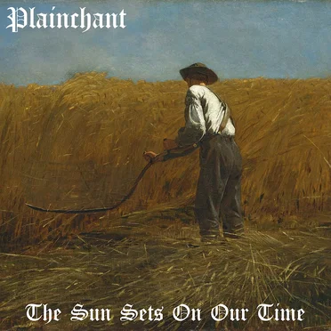 The Sun Sets on Our Time by Plainchant - album cover