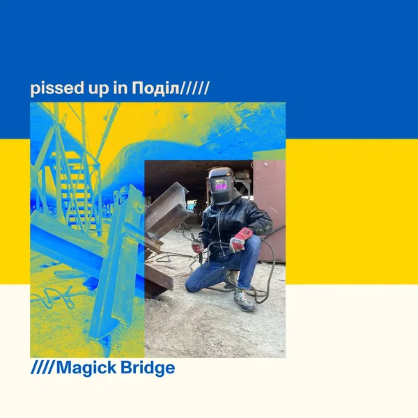 Pissed Up In Поділ / Magick Bridge