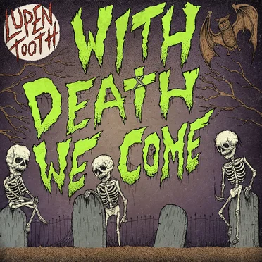With Death We Come