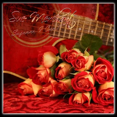 Suzanne, I Can't by Sue Merchant - album cover