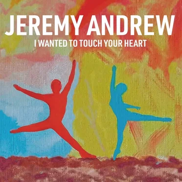 I Wanted To Touch Your Heart