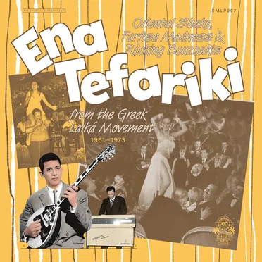 Ena Tefariki: Oriental Shake, Farfisa Madness & Rocking Bouzoukis From the Greek Laika Movement (1961-1973) by Various Artists - album cover