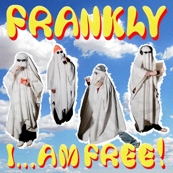 FRANKLY... I AM FREE!