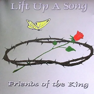Lift Up A Song by Friends of the King - album cover