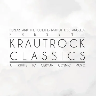 Dublab and the Goethe-Institut Los Angeles Presents: Krautrock Classics: A Tribute to German Cosmic Music by Various Artists - album cover