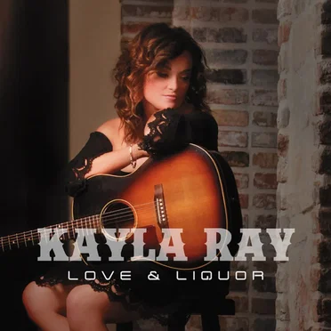 Love and Liquor by Kayla Ray - album cover