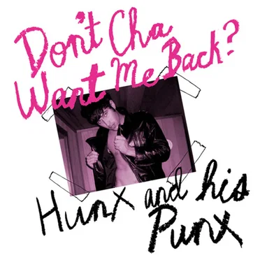 Donʼt Cha Want Me Back? by Hunx and His Punx - album cover