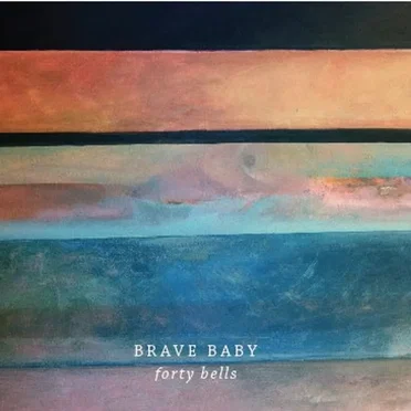 Forty Bells by Brave Baby - album cover