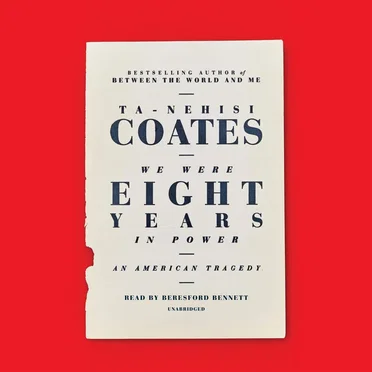 We Were Eight Years in Power: An American Tragedy by Ta-Nehisi Coates - album cover