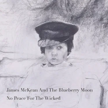 No Peace For The Wicked by James McKean And The Blueberry Moon - album cover