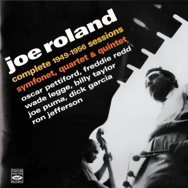 Joe Roland: Complete 1949-1956 Sessions Symfonet, Quartet & Quintet