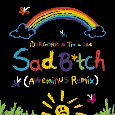 Sad B*tch (Aweminus Remix)
